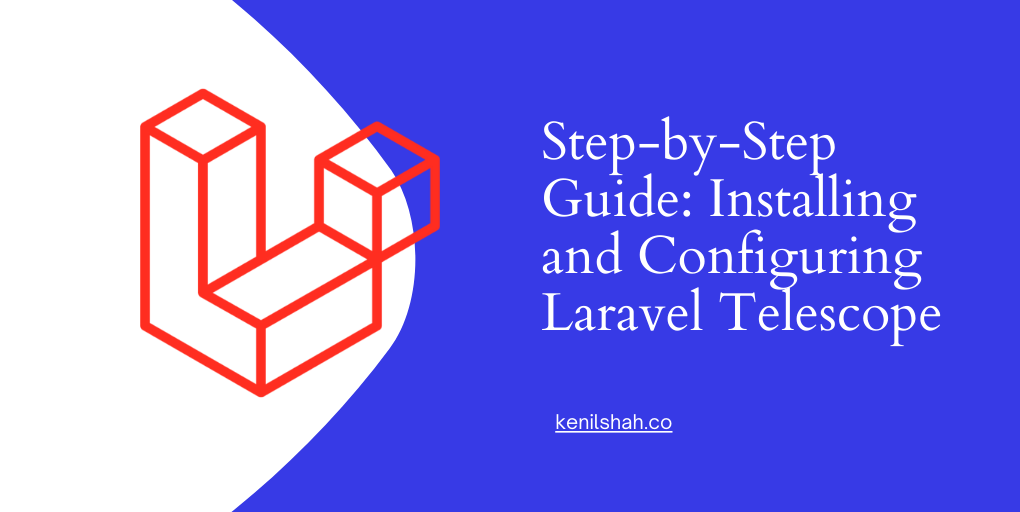 Step-by-Step Guide: Installing and Configuring Laravel Telescope